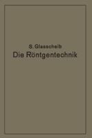 Die Rontgentechnik in Diagnostik Und Therapie: Ein Lehrbuch Fur Studierende Und Arzte 3642897525 Book Cover