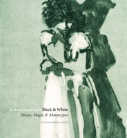 Richard Segalman: Black & White: Muses, Magic & Monotypes 098885578X Book Cover