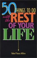 50 Things to Do with the Rest of Your Life 0960845003 Book Cover