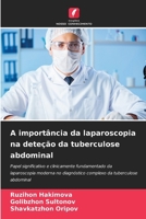 A importância da laparoscopia na deteção da tuberculose abdominal (Portuguese Edition) 6209469442 Book Cover