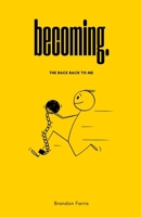 Becoming: The Race Back To Me B0DXKQSQM1 Book Cover