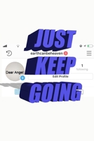 Just! Keep! Going!: Just Keep Going 0464477174 Book Cover