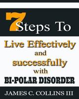 7 Steps To Live Effectively And Successfully With Bipolar Disorder 1508957649 Book Cover