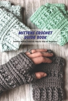 Mittens Crochet Guide Book: Knitting Mittens Tutorials Step by Step for Beginners B094GRSJY7 Book Cover