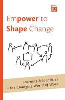 Empower to Shape Change: Learning & Identities in the Changing World of Work 1798046377 Book Cover