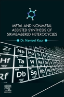 Metal- And Non-Metal-Assisted Synthesis of Six-Membered Heterocycles 0128202823 Book Cover