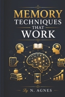MEMORY TECHNIQUES THAT WORK B0HFDZ2YJK Book Cover