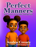 Perfect Manners: The Story of Kadie and Justin B0FCXW4Q44 Book Cover