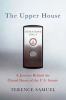 The Upper House: A Journey behind the Closed Doors of the U.S. Senate 0230623611 Book Cover