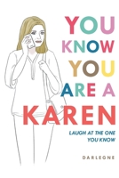 You Know You are a Karen: Laugh at the one you know B0C4NG69ZW Book Cover