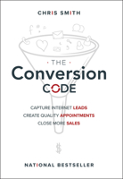 The Conversion Code: Capture Internet Leads, Create Quality Appointments, Close More Sales 1119211883 Book Cover