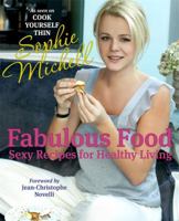 Fabulous Food: Sexy Recipes for Healthy Living. Sophie Michell 1847442110 Book Cover