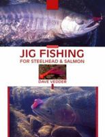 Jig Fishing for Steelhead & Salmon 1571883916 Book Cover