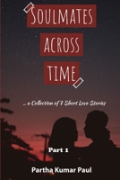 Soulmates Across Time: a collection of 7 short love stories B0C1J2N2VW Book Cover