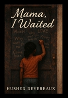 Mama, I Waited B0FLB2W33G Book Cover