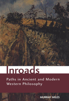 Inroads: Paths in Ancient and Modern Western Philosophy 0802085318 Book Cover