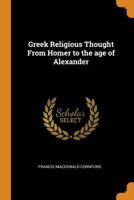 Greek Religious Thought From Homer to the age of Alexander 1015769632 Book Cover