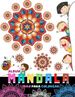 Album Mandala (Libro para Colorear): Libro de colorear para los niños. Mandalas simples y fáciles, un gran regalo para los más pequeños. B086FWPXLC Book Cover