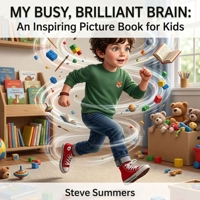 My Busy, Brilliant Brain: An Inspiring Picture Book For Kids B0H118G5LR Book Cover
