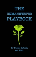 The Unmanifested Playbook 1006912681 Book Cover