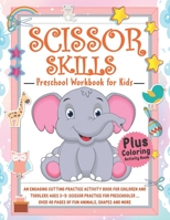 Scissor Skills Activity Book for Kids: An Engaging Cutting Practice Activity Book for Children and Toddlers ages 3-5: Scissor Practice for Preschooler ... Over 40 Pages of Fun Animals, Shapes and more B08L9F9XG6 Book Cover