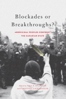 Blockades or Breakthroughs?: Aboriginal Peoples Confront the Canadian State 0773543910 Book Cover