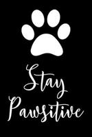 Stay pawsitive: 6x9" Dot Bullet Notebook/Journal Motivational And Inspirational Cute Cat Gift To Kids, Girls, Best Friend, Coworker, Mother, High School And College Student That Love Cats And Cat Puns 1693329735 Book Cover
