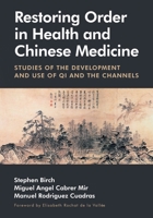 Restoring Order in Health and Chinese Medicine: Studies of the Development and Use of Qi and the Channels 106838140X Book Cover