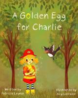 A Golden Egg for Charlie 1493503111 Book Cover