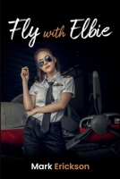 Fly with Elbie B0FHJNM3KQ Book Cover
