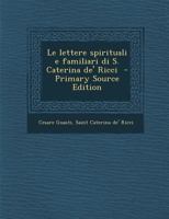 Le lettere spirituali e familiari di S. Caterina de' Ricci 102145768X Book Cover