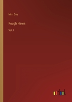 Rough Hewn: Vol. I 336881396X Book Cover
