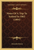 Notes of a Trip to Iceland in 1862 1165407159 Book Cover