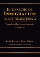 EL DERECHO DE INMIGRACIÓN EN LOS ESTADOS UNIDOS: Una guía jurídica integral en español (Spanish Edition) B0GXKSJ57K Book Cover