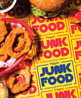 Vegan Junk Food: A down & dirty cookbook 1925811395 Book Cover