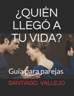¿QUIÉN LLEGÓ A TU VIDA?: Guia para parejas B0943T8FQZ Book Cover