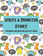 Write a Monster Story: Coloring and Writing Activity Book for Kids. Write 25 Monster Stories. Handwriting Practice Workbook for Primary Schoo B08JF5FY5D Book Cover