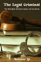 THE LEGAL CRIMINAL: The Rich Black-American Lawyer and his Secrets B0C2SCMRWD Book Cover