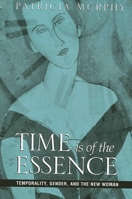 Time Is of the Essence: Temporality, Gender, and the New Woman (Suny Series, Studies in the Long Nineteenth Century) 0791451100 Book Cover