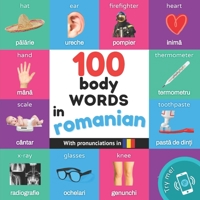 100 body words in romanian: Bilingual picture book for kids: english / romanian with pronunciations 2384577212 Book Cover