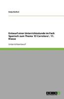 Entwurf einer Unterrichtsstunde im Fach Spanisch zum Thema 'El Carretero', 11. Klasse 3640453085 Book Cover