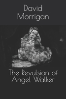The Revulsion of Angel Walker B084DG2GV7 Book Cover