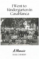 I Went to Kindergarten in Casablanca 163777768X Book Cover