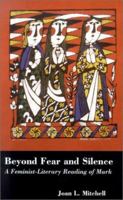 Beyond Fear and Silence: A Feminist-Literary Approach to the Gospel of Mark 0826413544 Book Cover