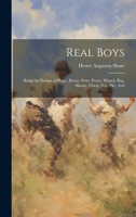 Real Boys: Being the Doings of Plupy, Beany, Pewt, Puzzy, Whack, Bug, Skinny, Chick, Pop, Pile, And 0548283427 Book Cover