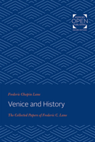Venice and History: The Collected Papers of Frederic C. Lane 142143623X Book Cover