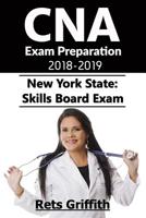 CNA Exam Preparation 2018-2019: New York State Skills Board Exam: CNA Exam Study guide Preparation 1723434701 Book Cover