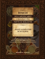 RIMEDI DELL’APOTECARIO CASALINGO PER TUTTE LE MALATTIE: La guida completa a base di erbe e alimentazione per rafforzare il sistema immunitario e ... alimentare di 30 giorni (Italian Edition) B0F5MN9GJ5 Book Cover