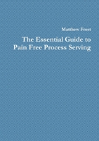 The Essential Guide to Pain Free Process Serving 1471749819 Book Cover
