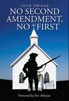 No Second Amendment, No First 1958682047 Book Cover
